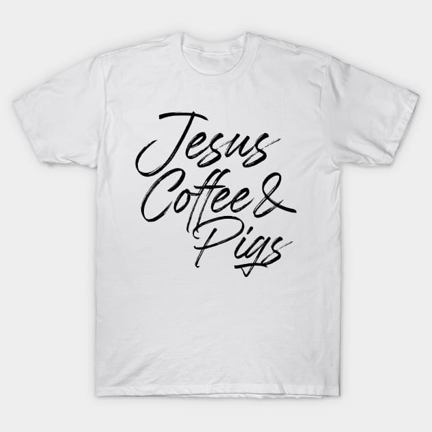 Jesus coffee & pigs. Perfect present for mother dad friend him or her T-Shirt by SerenityByAlex